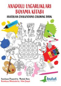 Anadolu Uygarlıkları Boyama Kitabı / Anatolian Civilizations Coloring Book