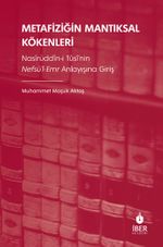 Metafiziğin Mantıksal Kökenleri: Nasîrüddîn-i Tûsî'nin Nefsü'l-Emr Anlayışına Giriş