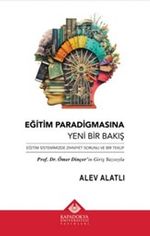 Eğitim Paradigmasına Yeni Bir Bakış & Eğitim Sistemimizde Zihniyet Sorunu ve Bir Teklif