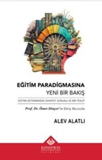 Eğitim Paradigmasına Yeni Bir Bakış & Eğitim Sistemimizde Zihniyet Sorunu ve Bir Teklif