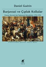 Burjuvazi ve Çıplak Kollular: Fransız Devrimi'nde Toplumsal Mücadeleler 1793-1795