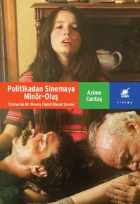 Politikadan Sinemaya Minör-Oluş: Türkiye'de Bir Direniş Figürü Olarak Sinema