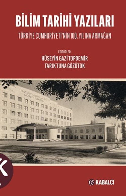 Bilim Tarihi Yazıları & Türkiye Cumhuriyeti'nin 100. Yılına Armağan