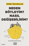 Neden B&ouml;yleyim? Nasıl Değişebilirim?: Bir Huzursuz Beyin Kitabı
