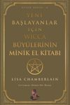 Yeni Başlayanlar i&ccedil;in Wicca B&uuml;y&uuml;lerinin Minik El Kitabı