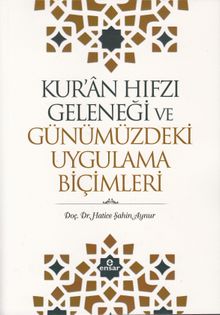 Kur'an Hıfzı Geleneği ve Günümüzdeki Uygulama Biçimleri