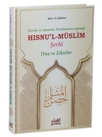 Hısnu'l-Müslim Şerhi / Dualar ve Zikirler (ciltli)