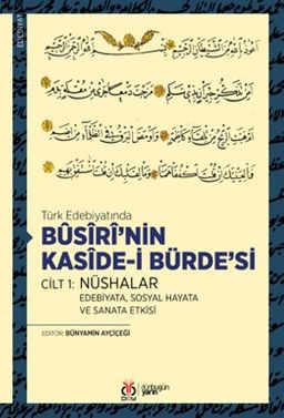 Bûsîrî'nin Kasîde-i Bürde'si Cilt 1: Nüshalar & Edebiyata, Sosyal Hayata ve Sanata Etkisi