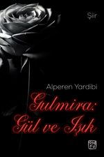Gulmira: Gül ve Işık