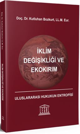 İklim Değişikliği ve Ekokırım & Uluslararası Hukukun Entropisi