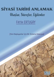 Siyasi Tarihi Anlamak & Olaylar, Süreçler, Eğilimler