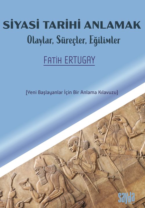 Siyasi Tarihi Anlamak & Olaylar, Süreçler, Eğilimler