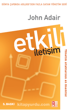 Etkili İletişim Yönetim Silahlarının En Önemlisi - John Adair