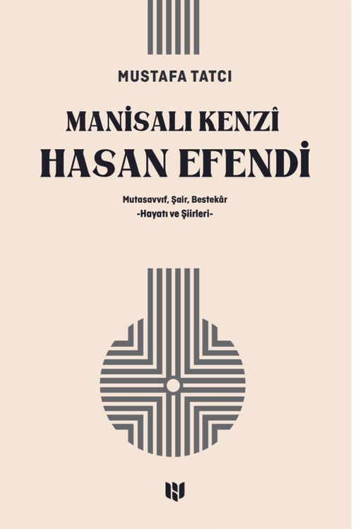 Manisalı Kenzî Hasan Efendi & Mutasavvıf, Şair, Bestekar  Hayatı ve Şiirleri