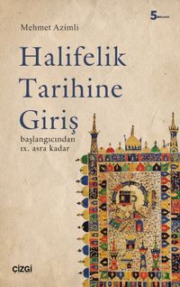 Halifelik Tarihine Giriş & Başlangıcından IX. Asra Kadar