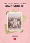 T&uuml;rk K&uuml;lt&uuml;r Tarihi İ&ccedil;erisinde K&ouml;y Enstit&uuml;leri