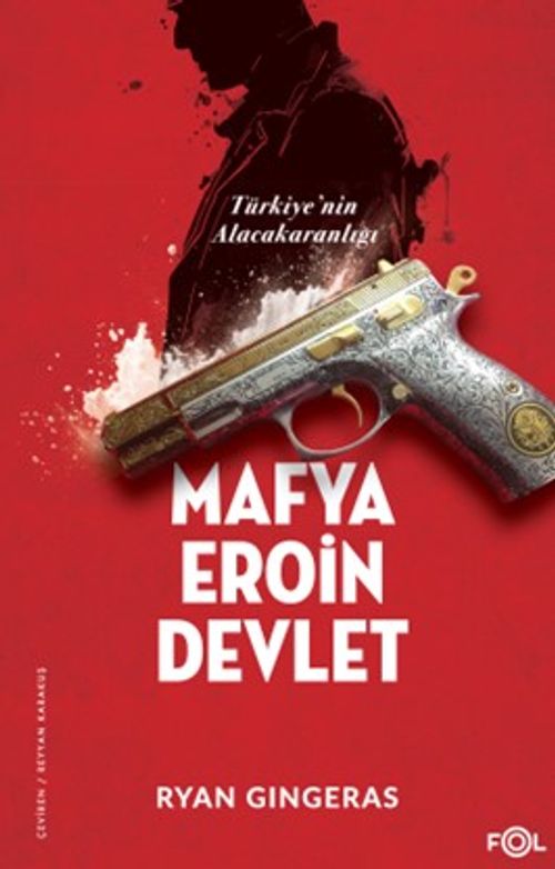 Mafya, Eroin, Devlet & Türkiye'nin Alacakaranlığı