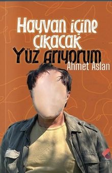 Hayvan İçine Çıkacak Yüz Arıyorum 