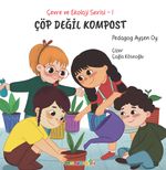 Çöp Değil Kompost / Çevre ve Ekoloji Serisi 1