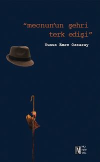 Mecnun’un Şehri Terk Edişi