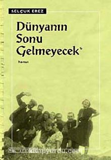 Dünyanın Sonu Gelmeyecek - Selçuk Erez
