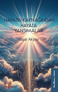 Hayatın Kaynağından Hayata Yansımalar