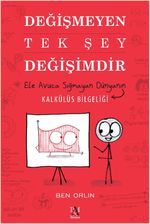 Değişmeyen Tek Şey Değişimdir & Ele Avuca Sığmayan Dünyanın Kalkülüs Bilgeliği