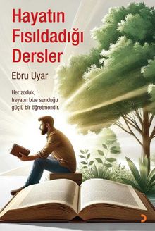 Hayatın Fısıldadığı Dersler 