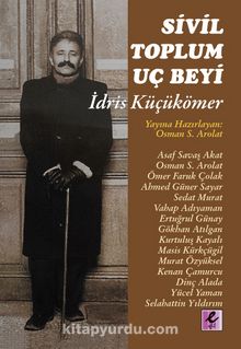 Sivil Toplum Uç Beyi  İdris Küçükömer - Bilinmeyen Yazar