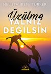 &Uuml;z&uuml;lme Yalnız Değilsin