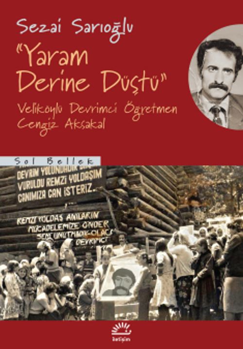Yaram Derine Düştü & Veliköylü Devrimci Öğretmen Cengiz Aksakal