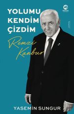 Yolumu Kendim Çizdim: Remzi Kanbur 