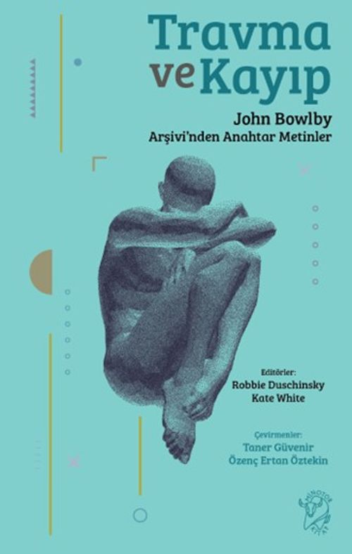 Travma ve Kayıp & John Bowlby Arşivi'nden Anahtar Metinler