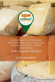 Coğrafi İşaretli Gastronomik Ürünlerin Bölge Halkı Tarafından Algılanması Üzerine Analitik Bir Araştırma: Kars Kaşarı Örneği