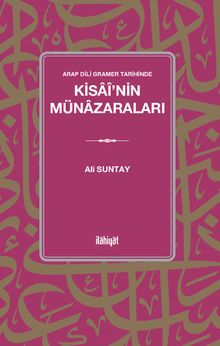 Arap Dili Gramer Tarihinde Kisaî'nin Münazaraları