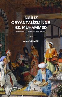 İngiliz Oryantaliziminde Hz. Muhammed & Sir William Muir'in Siyere Bakışı 