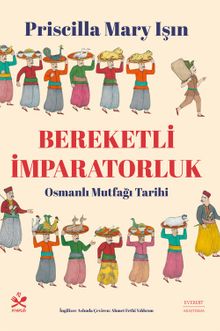 Bereketli İmparatorluk & Osmanlı Mutfağı Tarihi