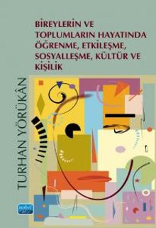 Bireylerin ve Toplumların Hayatında Öğrenme, Etkileşme, Sosyalleşme, Kültür ve Kişilik