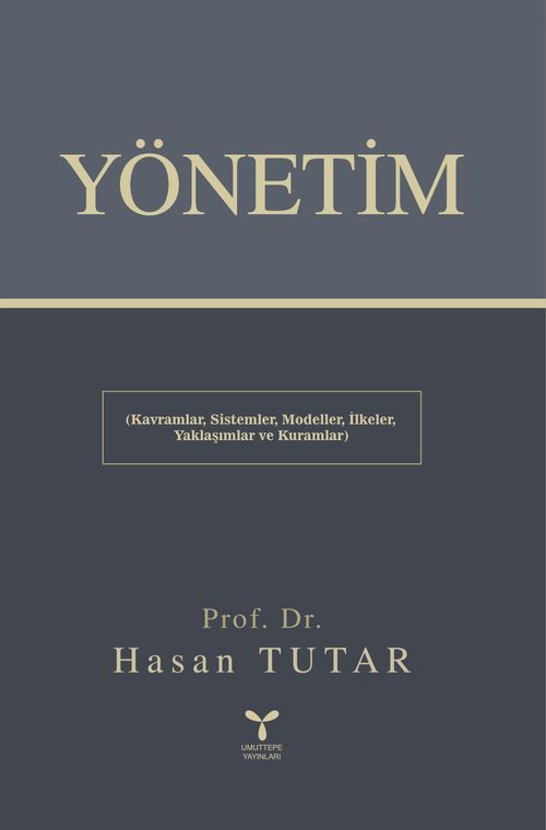 Yönetim & Kavramlar, Sistemler, Modeller, İlkeler, Yaklaşımlar ve Kuramlar