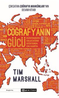 Coğrafyanın Gücü: Dünyamızın Geleceğini Gösteren On Harita