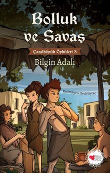 Bolluk ve Savaş / Çatalhöyük Öyküleri 3
