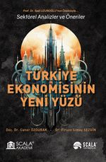 Türkiye Ekonomisinin Yeni Yüzü Sektörel Analizler ve Öneriler