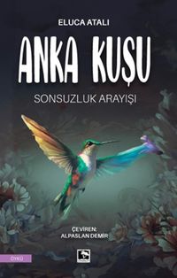Anka Kuşu & Sonsuzluk Arayışı