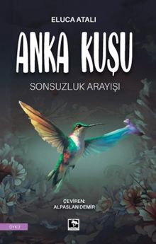 Anka Kuşu & Sonsuzluk Arayışı