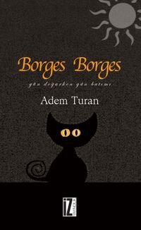 Borges Borges & Gün Doğarken Gün Batımı