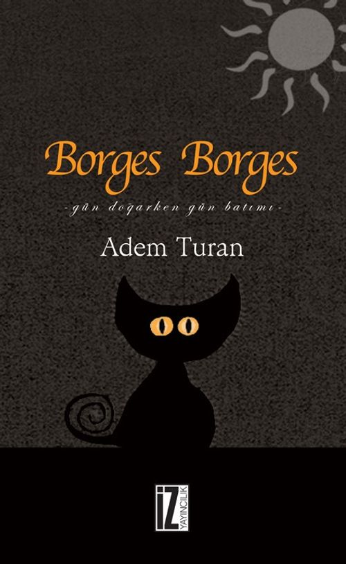 Borges Borges & Gün Doğarken Gün Batımı