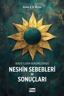 İbadetlerin Hükümlerinde Neshin Sebebleri ve Sonuçları