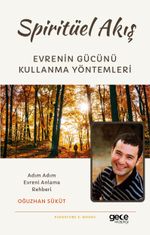 Spiritüel Akış & Evrenin Gücünü Kullanma Yöntemleri