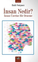 İnsan Nedir ? & İnsan Üzerine Bir Deneme