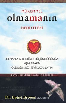 Mükemmel Olmamanın Hediyeleri & Olmanız Gerektiğini Oüşündüğünüz Kişiyi Bırakın Olduğunuz Kişiyi Kucaklayın - Brene Brown